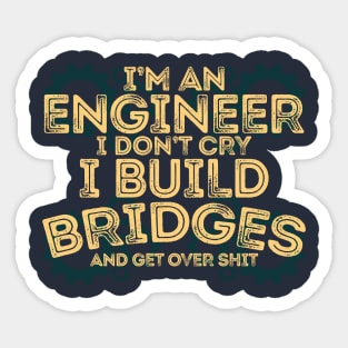 I'M AN ENGINEER. I DON'T CRY. Sticker